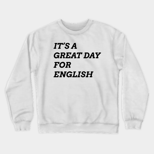 It's A Great Day for English 1 Crewneck Sweatshirt by ahmadzakiramadhan